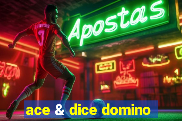 ace & dice domino